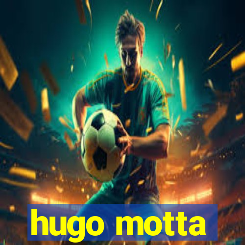 hugo motta